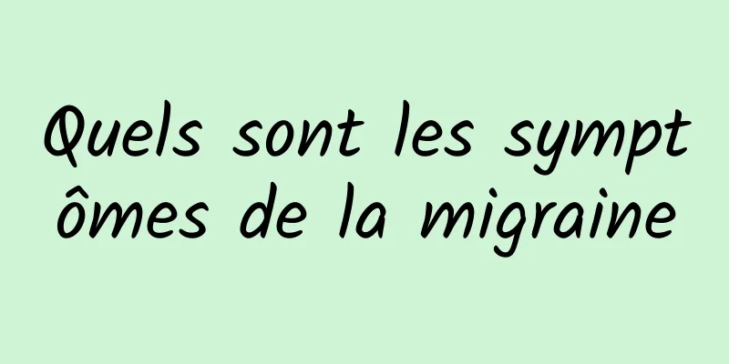 Quels sont les symptômes de la migraine