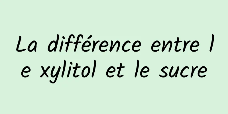 La différence entre le xylitol et le sucre