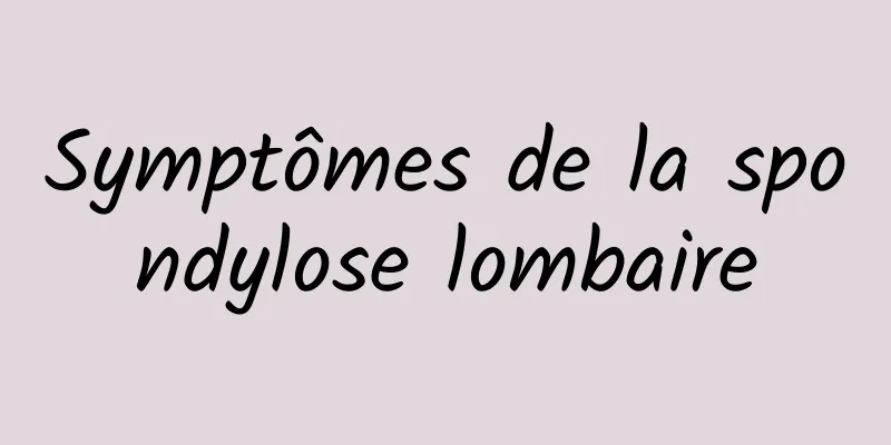 Symptômes de la spondylose lombaire