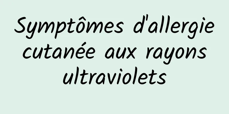 Symptômes d'allergie cutanée aux rayons ultraviolets