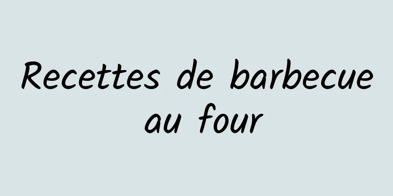 ​Recettes de barbecue au four