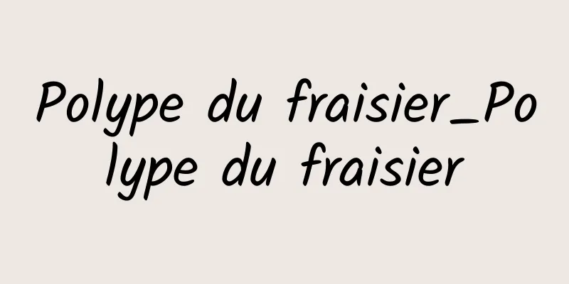 Polype du fraisier_Polype du fraisier