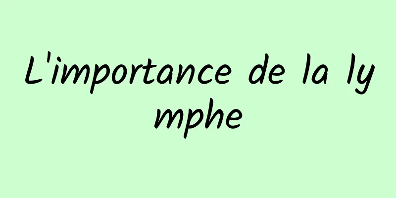 L'importance de la lymphe