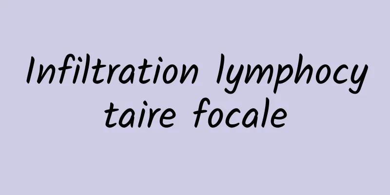 Infiltration lymphocytaire focale