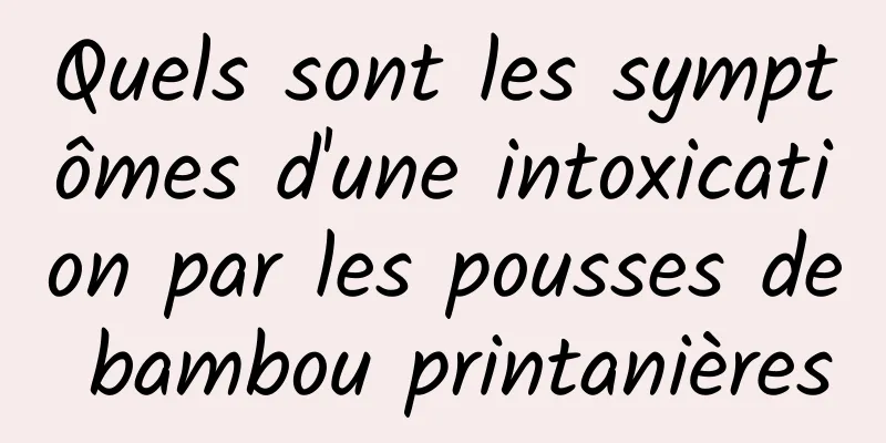 Quels sont les symptômes d'une intoxication par les pousses de bambou printanières