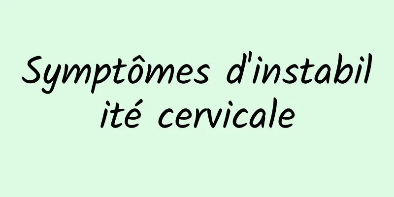 Symptômes d'instabilité cervicale