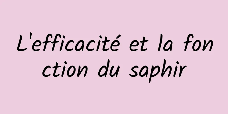 L'efficacité et la fonction du saphir