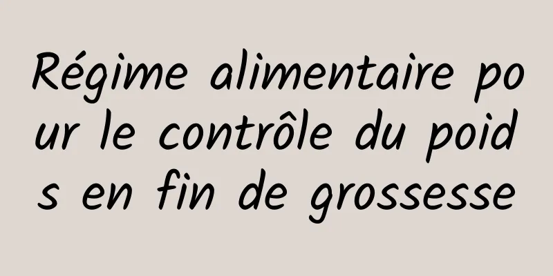 Régime alimentaire pour le contrôle du poids en fin de grossesse