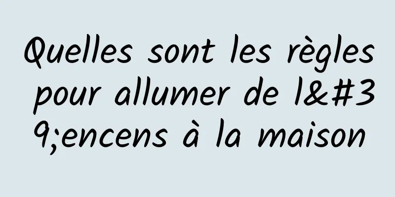 Quelles sont les règles pour allumer de l'encens à la maison