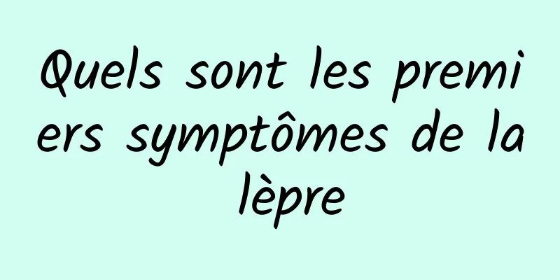 Quels sont les premiers symptômes de la lèpre