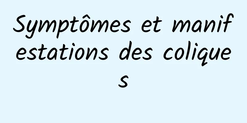 Symptômes et manifestations des coliques