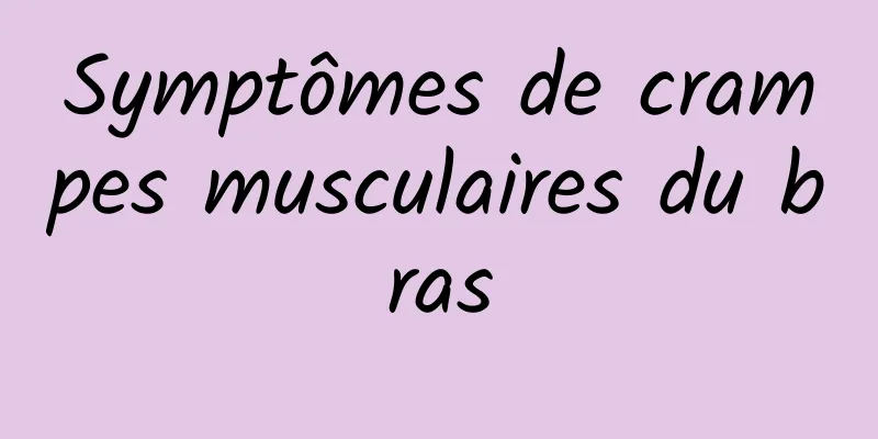 Symptômes de crampes musculaires du bras