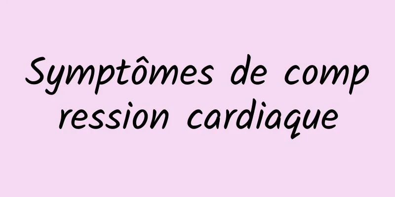 Symptômes de compression cardiaque