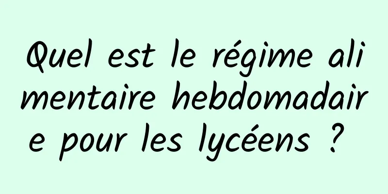 Quel est le régime alimentaire hebdomadaire pour les lycéens ? 