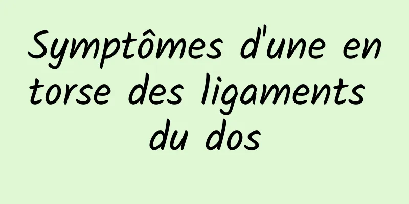 Symptômes d'une entorse des ligaments du dos