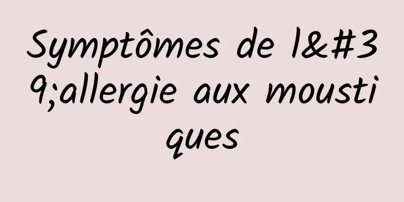 Symptômes de l'allergie aux moustiques