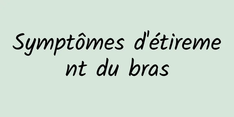 Symptômes d'étirement du bras