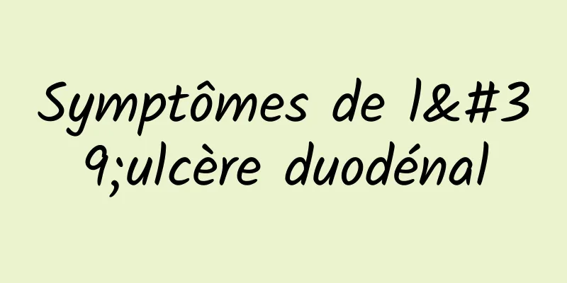 Symptômes de l'ulcère duodénal