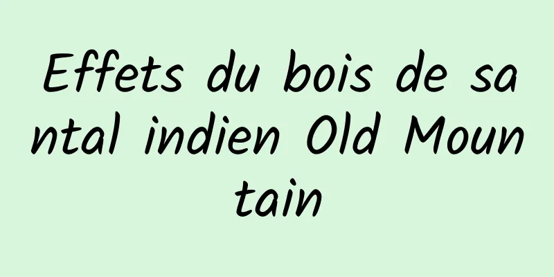 Effets du bois de santal indien Old Mountain