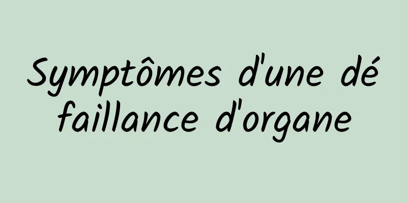 Symptômes d'une défaillance d'organe