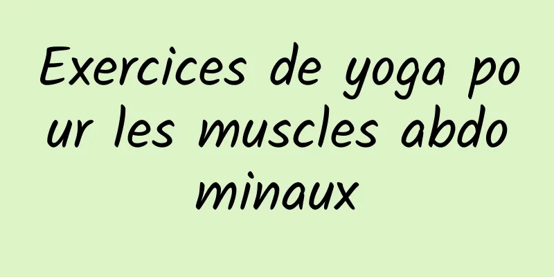 Exercices de yoga pour les muscles abdominaux