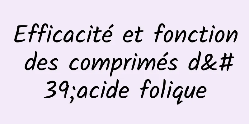 Efficacité et fonction des comprimés d'acide folique