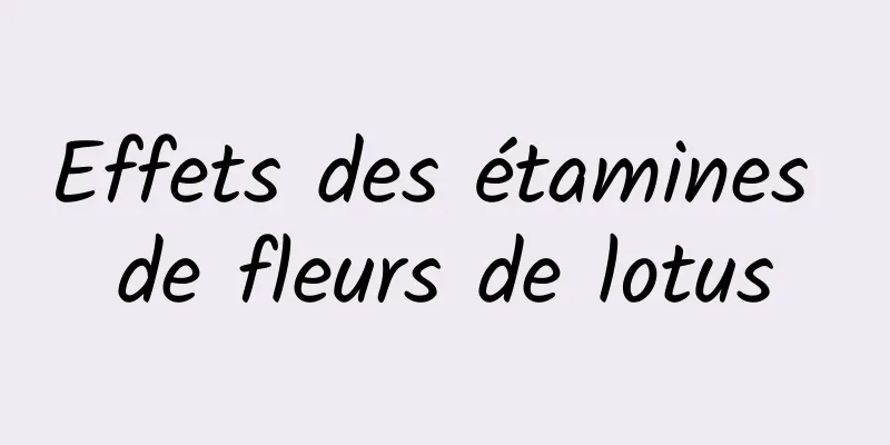 Effets des étamines de fleurs de lotus