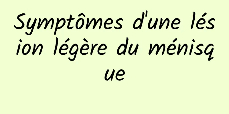 Symptômes d'une lésion légère du ménisque