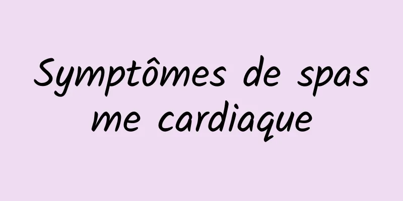 Symptômes de spasme cardiaque