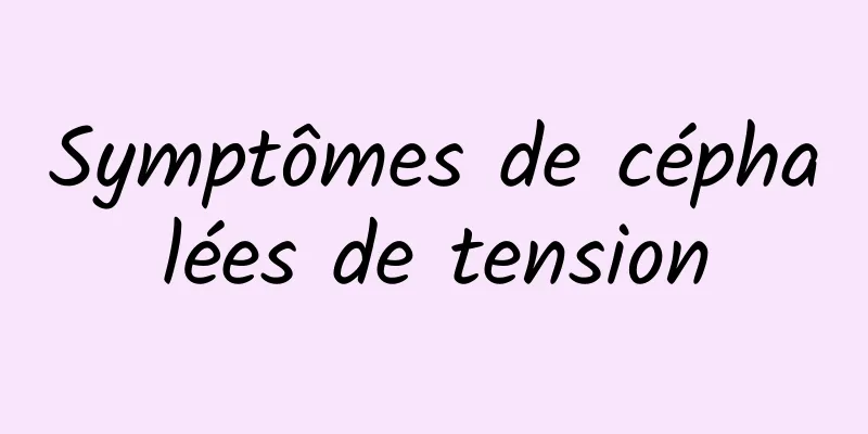 Symptômes de céphalées de tension