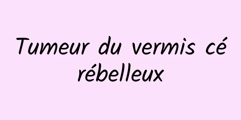 Tumeur du vermis cérébelleux