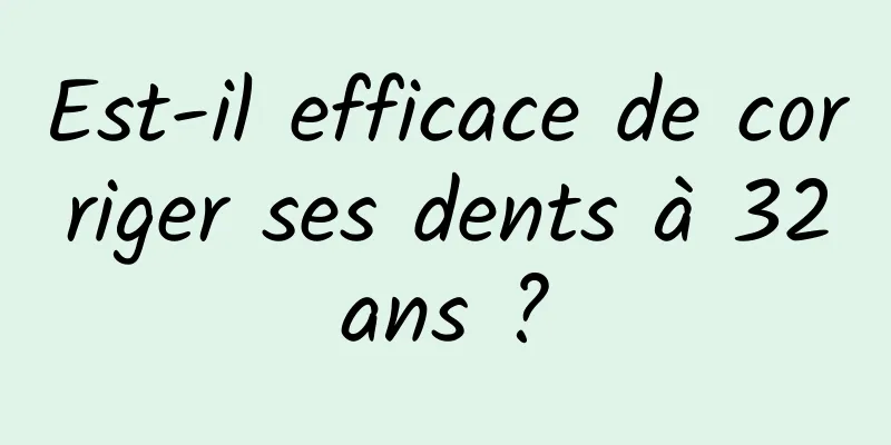 Est-il efficace de corriger ses dents à 32 ans ? 