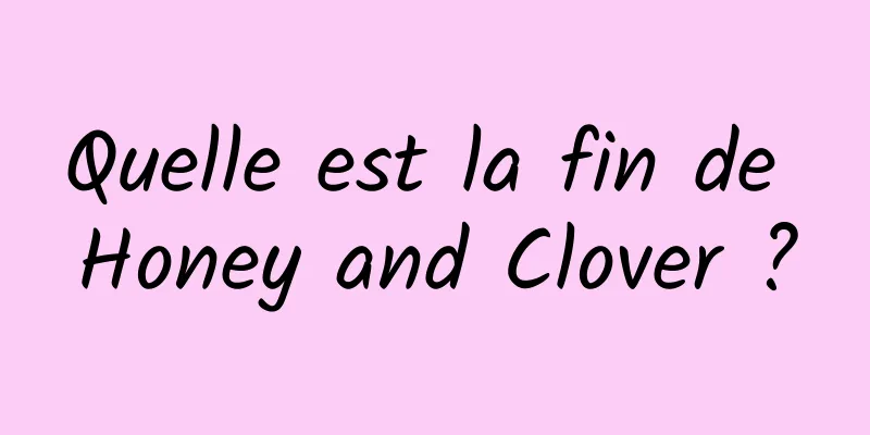 Quelle est la fin de Honey and Clover ?