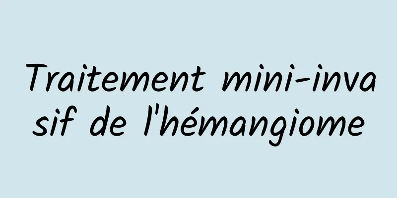 Traitement mini-invasif de l'hémangiome