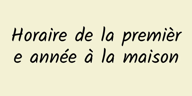 Horaire de la première année à la maison