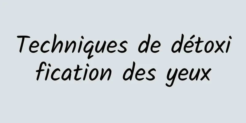 Techniques de détoxification des yeux