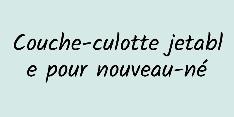 Couche-culotte jetable pour nouveau-né