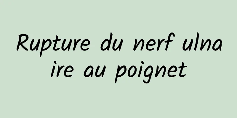 Rupture du nerf ulnaire au poignet