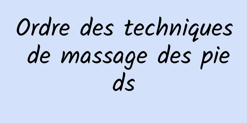 Ordre des techniques de massage des pieds