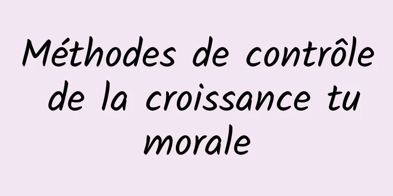 Méthodes de contrôle de la croissance tumorale