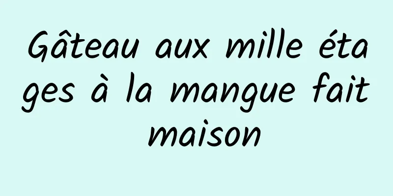 Gâteau aux mille étages à la mangue fait maison