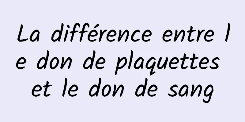 La différence entre le don de plaquettes et le don de sang