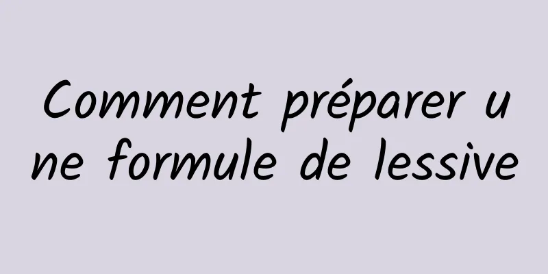 Comment préparer une formule de lessive