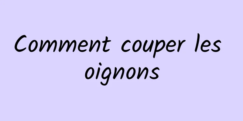 Comment couper les oignons