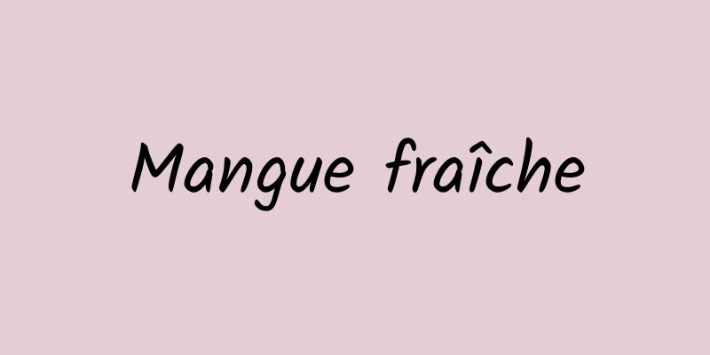 Mangue fraîche