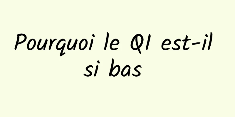 Pourquoi le QI est-il si bas 