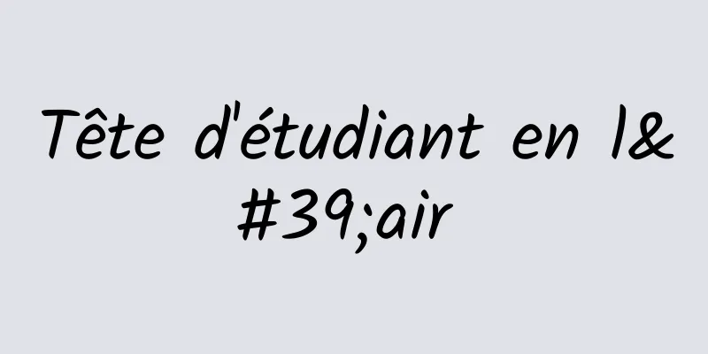 Tête d'étudiant en l'air 