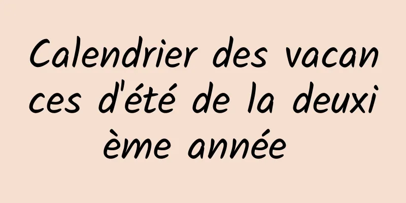 ​Calendrier des vacances d'été de la deuxième année 