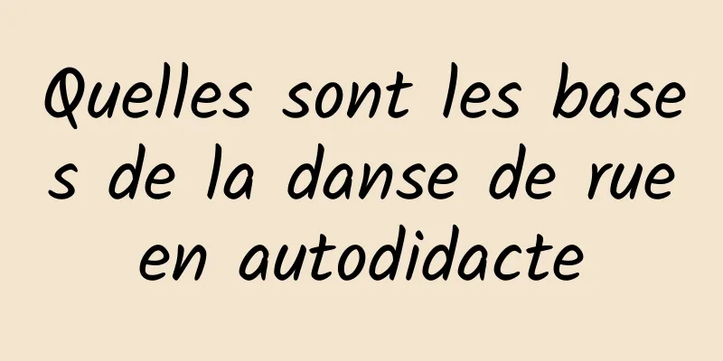 Quelles sont les bases de la danse de rue en autodidacte 