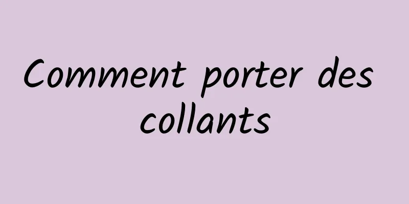 Comment porter des collants